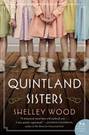 The Quintland Sisters: A Novel by [Wood, Shelley]